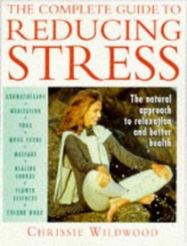 The Complete Guide to Reducing Stress: The Natural Approach