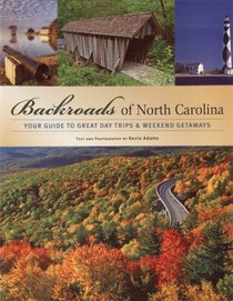 Backroads of North Carolina: Your Guide to Great Day Trips & Weekend Getaways (Backroads of ...)