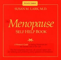 Dr. Susan Lark's The Menopause Self Help Book: A Woman's Guide to Feeling Wonderful for the Second Half of Her Life