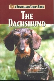 The Dachshund: An Owner's Survival Guide (Benchmark Series Book)
