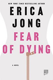 Fear of Dying: A Novel