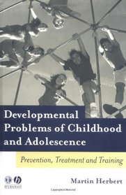 Developmental Problems of Childhood and Adolescence: Prevention, Treatment and Training