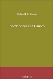 Snow Shoes and Canoes