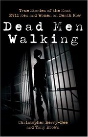 Dead Men Walking: True Stories of the Most Evil Men and Women on Death Row