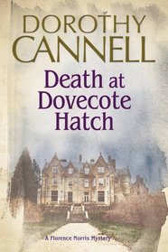 Death at Dovecote Hatch: A 1930s Country House Murder Mystery: (A Florence Norris Mystery)