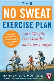 The No Sweat Exercise Plan (Harvard Medical School Guides)