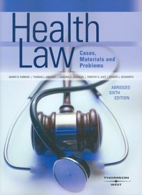 Health Law, Cases, Materials and Problems, Abridged (American Casebook Series)