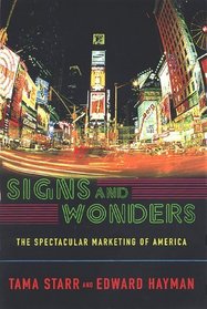 Signs and Wonders : The Spectacular Marketing of America