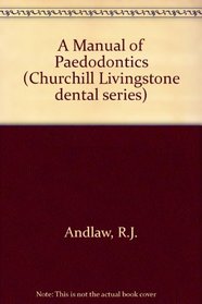 Manual of Paedodontics (Churchill Livingstone Dental Series)