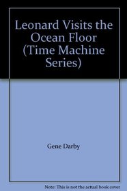 Leonard Visits the Ocean Floor (Time Machine Series)
