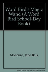 Word Bird's Magic Wand (A Word Bird School-Day Book)