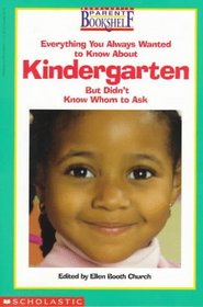 Everything You Always Wanted to Know About Kindergarten-But Didn't Know    Who to Ask (Scholastic Parent Bookshelf)