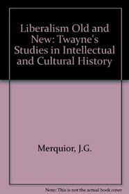 Liberalism Old and New (Twayne's Studies in Intellectual and Cultural History)