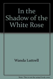 In the Shadow of the White Rose