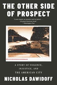 The Other Side of Prospect: A Story of Violence, Injustice,andtheAmericanCity