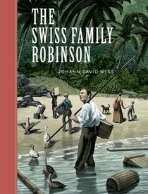 The Swiss Family Robinson (Unabridged Classics)