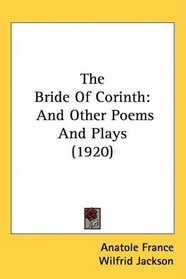 The Bride Of Corinth: And Other Poems And Plays (1920)