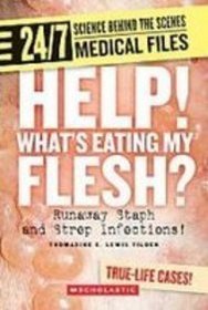 Help! Whats Eating My Flesh?: Runaway Staph and Strep Infections! (24/7: Science Behind the Scenes: Medical Files)