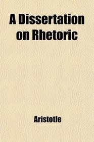 A Dissertation on Rhetoric