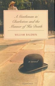 A Gentleman in Charleston And the Manner of His Death: A Novel