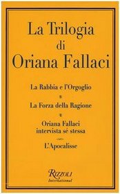 La trilogia: La rabbia e l'orgoglio-La forza della ragione-Oriana Fallaci intervista s stessa-L'apocalisse