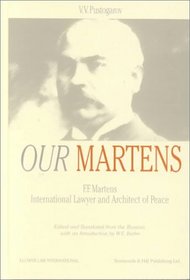 Our Martens:F.F. Martens, International Lawyer and Architecht of Peace