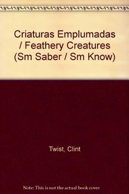 Criaturas Emplumadas / Feathery Creatures (Sm Saber / Sm Know)