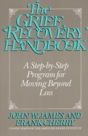 The Grief Recovery Handbook A Step-by-Step Program for Moving Beyond Loss