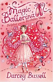 Delphie and the Birthday Show (Magic Ballerina)