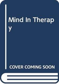 Mind in Therapy: Constructing Systematic Family Therapies