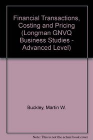 Financial Transactions, Costing and Pricing (Longman GNVQ Business Studies - Advanced Level)