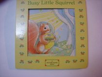 BUSY LITTLE SQUIRREL (Picture Frame Books)