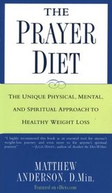 The Prayer Diet: The Unique Physical Mental and Spriritual Approach to Healthy Weight Loss