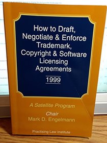 How to Draft, Negotiate & Enforce Trademark, Copyright & Software Licensing Agreements (Course Handbook Series)