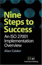 Nine Steps to Success: an ISO 27001 Implementation Overview