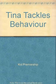 Tina Tackles Behaviour