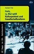 Paris, 13. Mai 1968. 20 Tage im 20. Jahrhundert.