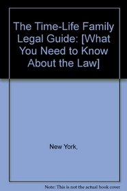 The Time-Life Family Legal Guide: [What You Need to Know About the Law]