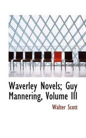 Waverley Novels; Guy Mannering, Volume III