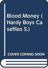 Blood Money (Hardy Boys Casefiles)
