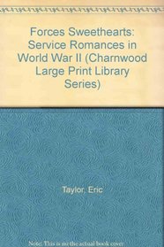 Forces Sweethearts: Service Romances in World War II (Charnwood Large Print Library Series)