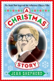 A Christmas Story : The Book That Inspired the Hilarious Classic Film