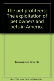 The pet profiteers: The exploitation of pet owners and pets in America