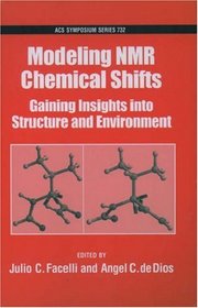 Modeling NMR Chemical Shifts: Gaining Insights into Structure and Environment (Acs Symposium Series)