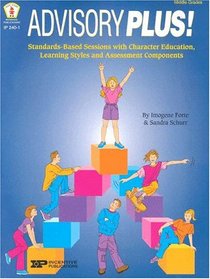 Advisory Plus!: Standards-Based Sessions with Character Education, Learning Styles, and Assessment Components (Kids' Stuff)