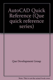 AutoCAD Quick Reference (Que Quick Reference)
