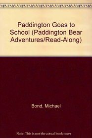 Paddington Goes to School (Paddington Bear Adventures/Read-Along)