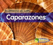 Caparazones/ Shells (Recubrimientos Del Cuerpo/Body Coverings)