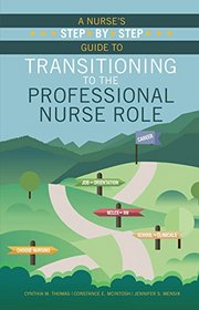 A Nurse?s Step-by-step Guide to Transitioning to the Professional Nurse Role