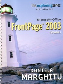 Exploring Microsoft FrontPage 2003, Vol. 1 (The Exploring Series)